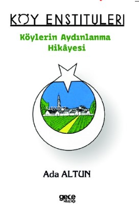 Köy Enstitüleri - Köylerin Aydınlanma Hikâyesi - Ada Altun | Yeni ve İ