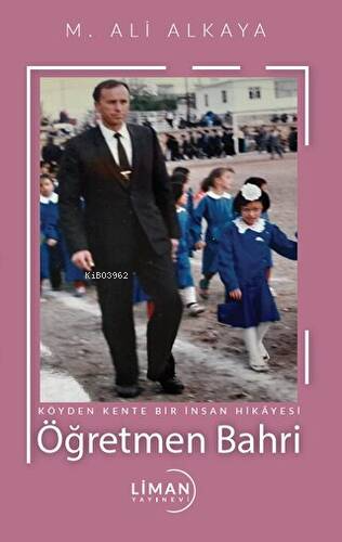 Köyden Kente Bir İnsanın Hikâyesi Öğretmen Bahri - M. Ali Alkaya | Yen