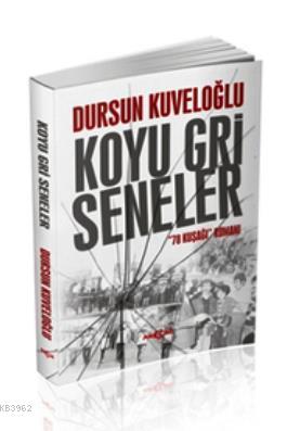 Koyu Gri Seneler - Dursun Kuveloğlu | Yeni ve İkinci El Ucuz Kitabın A