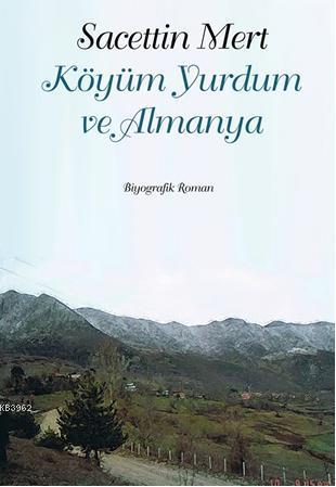 Köyüm Yurdum Ve Almanya - Sacettin Mert | Yeni ve İkinci El Ucuz Kitab