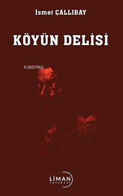 Köyün Delisi - İsmet Çallıbay | Yeni ve İkinci El Ucuz Kitabın Adresi