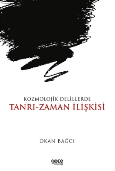 Kozmolojik Delillerde Tanrı- Zaman İlişkisi - Okan Bağcı | Yeni ve İki