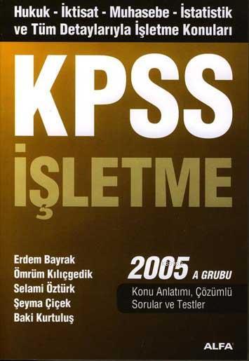 Kpss İşletme 2005 A Grubu - Erdem Bayrak | Yeni ve İkinci El Ucuz Kita