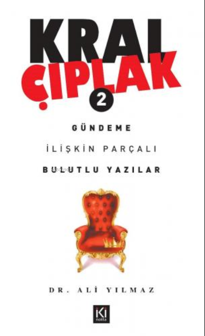 Kral Çıplak - 2 / Gündeme İlişkin Parçalı Bulutlu Yazılar - Ali Yılmaz