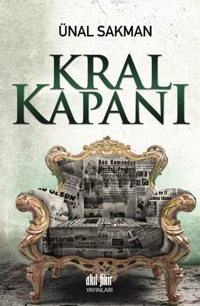 Kral Kapanı - Ünal Sakman | Yeni ve İkinci El Ucuz Kitabın Adresi