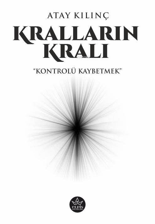 Kralların Kralı;Kontrolü Kaybetmek - Atay Kılınç | Yeni ve İkinci El U