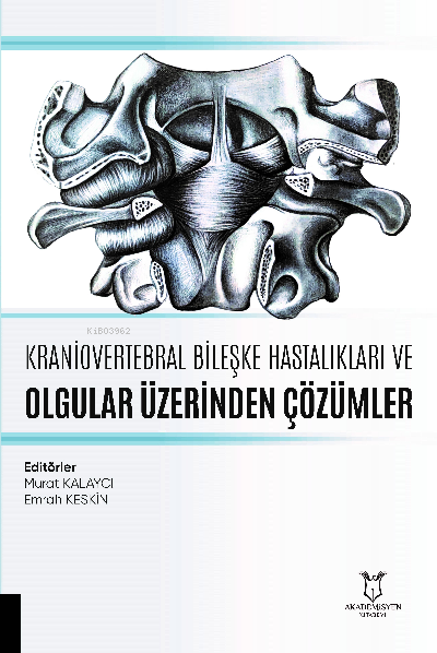 Kraniovertebral Bileşke Hastalıkları ve Olgular Üzerinden Çözümler - M