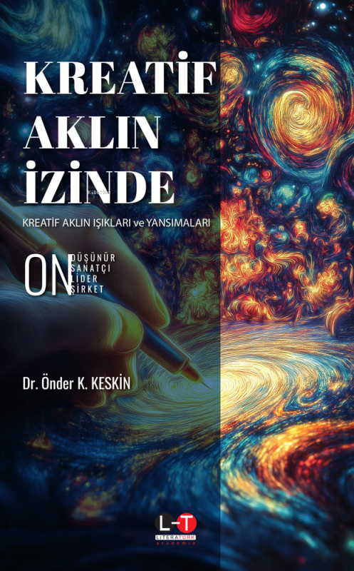 Kreatif Aklın İzinde;Kreatif Aklın Işıkları ve Yansımaları - Önder K. 