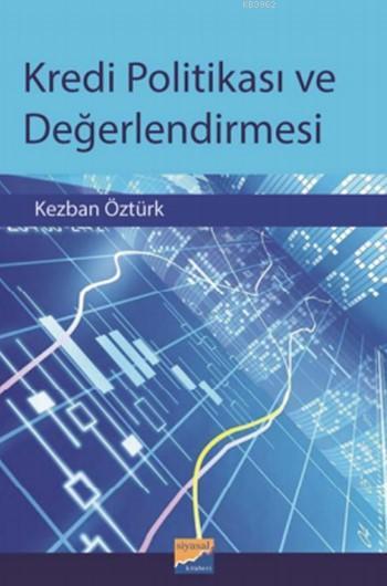 Kredi Politikası ve Değerlendirmesi - Kezban Öztürk | Yeni ve İkinci E