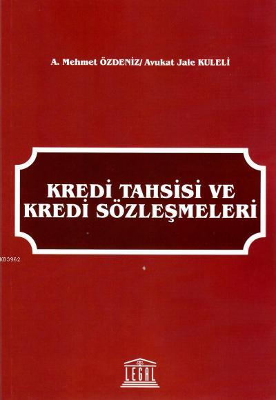 Kredi Tahsisi ve Kredi Sözleşmeleri - A. Mehmet Özdeniz | Yeni ve İkin