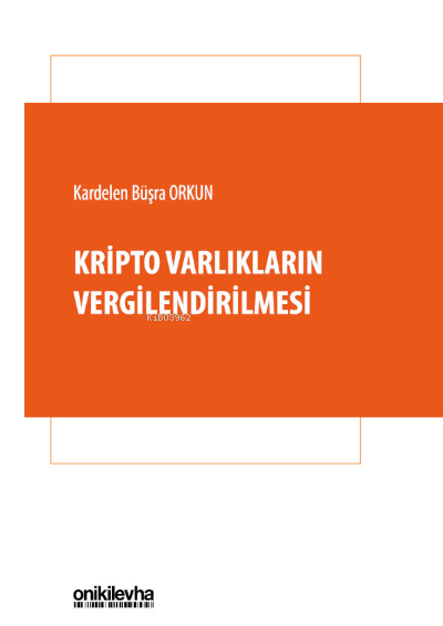 Kripto Varlıkların Vergilendirilmesi - Kardelen Büşra Orkun | Yeni ve 