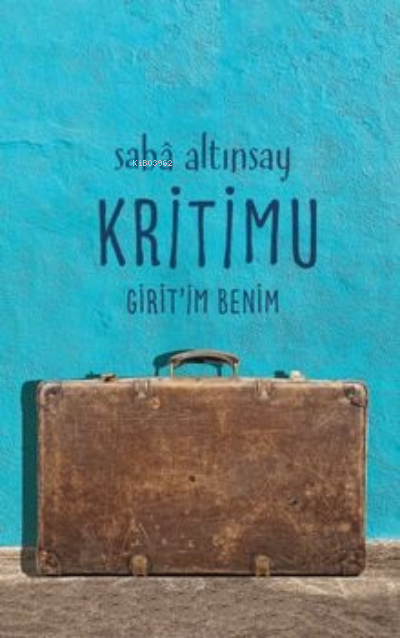 Kritimu Girit’im Benim - Saba Altınsay | Yeni ve İkinci El Ucuz Kitabı