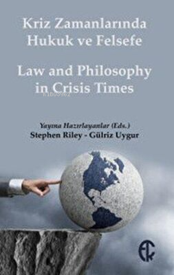 Kriz Zamanlarında Hukuk ve Felsefe;Law and Philosophy in Crisis Times 