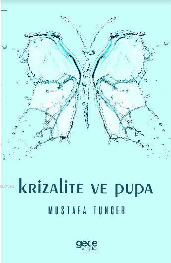 Krizalite ve Pupa - Mustafa Tuncer | Yeni ve İkinci El Ucuz Kitabın Ad