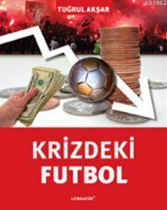 Krizdeki Futbol - Tuğrul Akşar | Yeni ve İkinci El Ucuz Kitabın Adresi