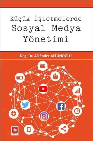 Küçük İşletmelerde Sosyal Medya Yönetimi - Ali Ender Altunoğlu | Yeni 