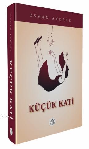 Küçük Kati - Osman Akdere | Yeni ve İkinci El Ucuz Kitabın Adresi