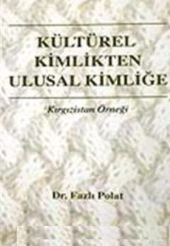 Kültürel Kimlikten Ulusal Kimliğe - Fazlı Polat | Yeni ve İkinci El Uc