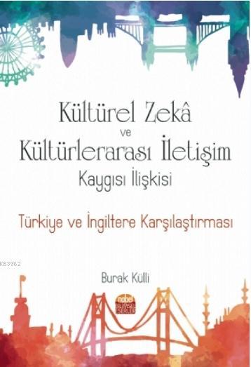 Kültürel Zeka ve Kültürlerarası İletişim Kaygısı İlişkisi: Türkiye ve 