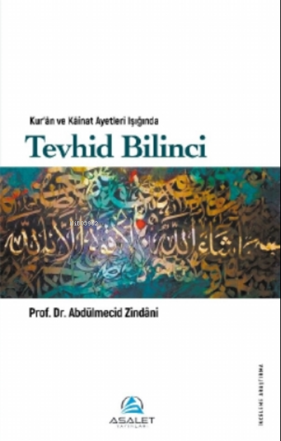 Kur'ân ve Kâinat Ayetleri Işığında Tevhid Bilinci - Abdülmecid Zindani