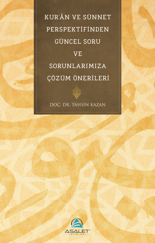 Kur’ân ve Sünnet Perspektifinden Güncel Soru ve Sorunlarımıza Çözüm Ön