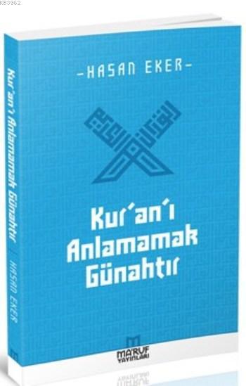 Kur'an'ı Anlamamak Günahtır - Hasan Eker | Yeni ve İkinci El Ucuz Kita