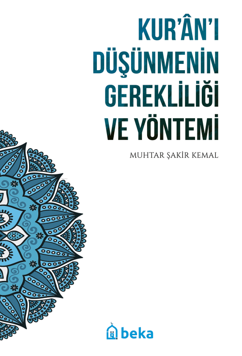 Kur'an'ı Düşünmenin Gerekliliği ve Yöntemi - Muhtar Şakir Kemal | Yeni