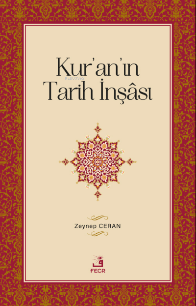 Kur'an'ın Tarih İnşâsı - Zeynep Ceran | Yeni ve İkinci El Ucuz Kitabın