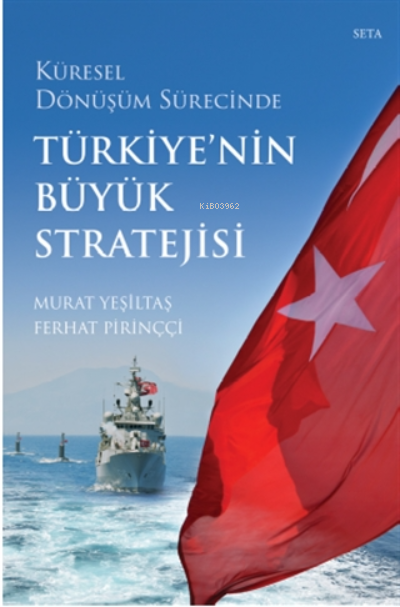 Küresel Dönüşüm Sürecinde Türkiye'nin Büyük Stratejisi - Murat Yeşilta