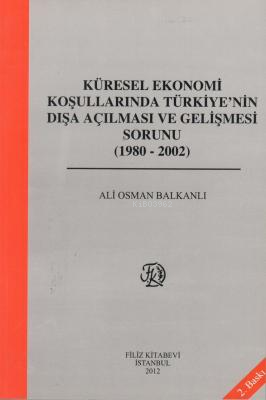 Küresel Ekonomi Koşullarında Türkiye'nin Dışa Açılması ve Gelişme Soru