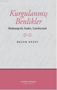 Kurgulanmış Benlikler - Nazan Aksoy | Yeni ve İkinci El Ucuz Kitabın A