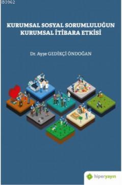 Kurumsal Sosyal Sorumluluğun Kurumsal İtibara Etkisi - Ayşe Gedikçi Ön