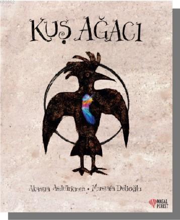 Kuş Ağacı - Akasya Asiltürkmen | Yeni ve İkinci El Ucuz Kitabın Adresi