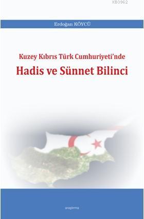 Kuzey Kıbrıs Türk Cumhuriyeti'nde Hadis ve Sünnet Bilinci - Erdoğan Kö