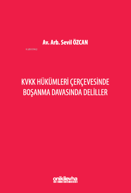 KVKK Hükümleri Çerçevesinde Boşanma Davasında Deliller - Sevil Özcan |