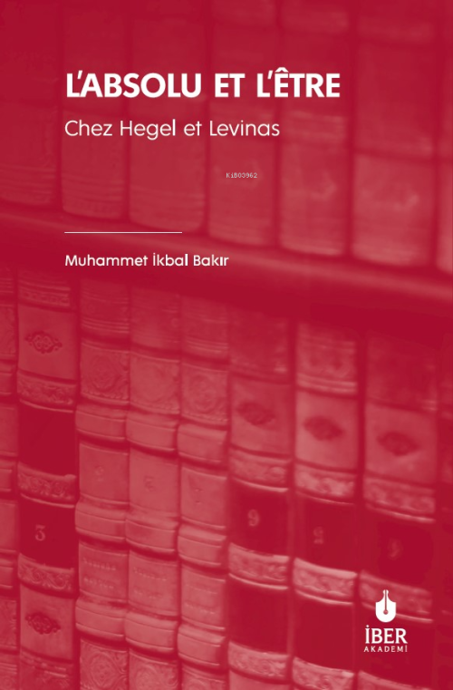 L’absolu Et L’être ;Chez Hegel Et Levinas - Muhammet İkbal Bakır | Yen