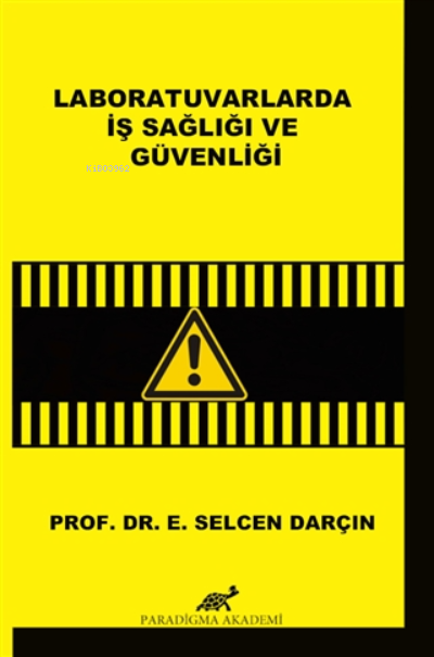 Laboratuvarlarda İş Sağlığı ve Güvenliği - E. Selcen Darçın | Yeni ve 