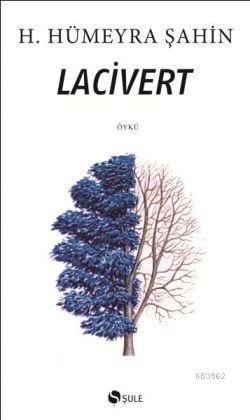 Lacivert - Hümeyra Şahin | Yeni ve İkinci El Ucuz Kitabın Adresi