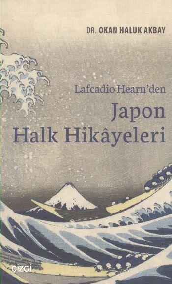 Lafcadio Hearn'den Japon Halk Hikayeleri - Okan Haluk Akbay | Yeni ve 