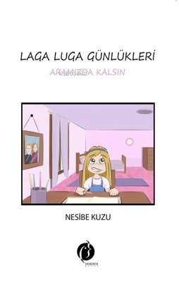 Laga Luga Günlükleri - Aramızda Kalsın -  Nesibe Kuzu | Yeni ve İkinci