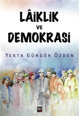 Laiklik ve Demokrasi - Yekta Güngör Özden | Yeni ve İkinci El Ucuz Kit