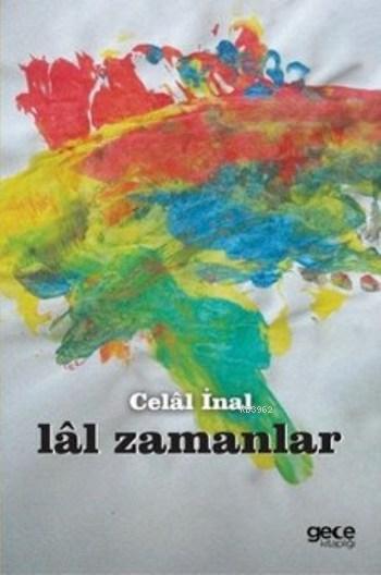 Lal Zamanlar - Celal İnal | Yeni ve İkinci El Ucuz Kitabın Adresi