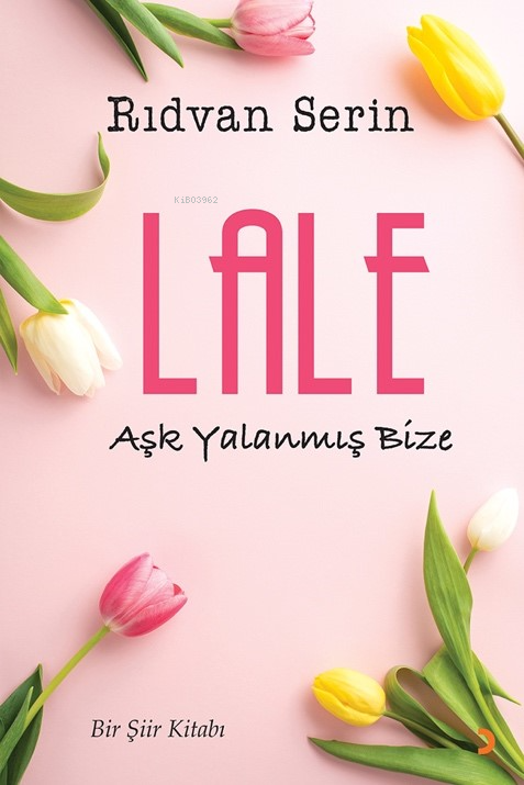 Lale;Aşk Yalanmış Bize - Rıdvan Serin | Yeni ve İkinci El Ucuz Kitabın