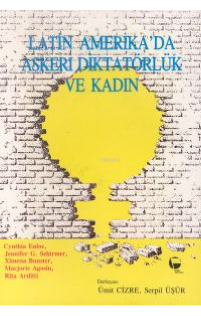 Latin Amerika’da Askeri Diktatörlük ve Kadın - Ümit Cizre | Yeni ve İk