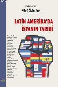 Latin Amerika'da İsyanın Tarihi - Sibel Özbudun | Yeni ve İkinci El Uc