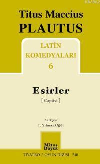 Latin Komedyaları 6 - Esirler - Titus Maccius Plautus | Yeni ve İkinci