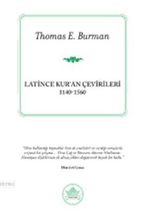 Latince Kur'an Çevirileri (1140-1560) - Thomas E. Burman | Yeni ve İki