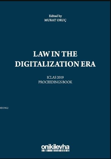 Law in the Digitalization Era Iclas 2019 Proceedings Book - Murat Oruç