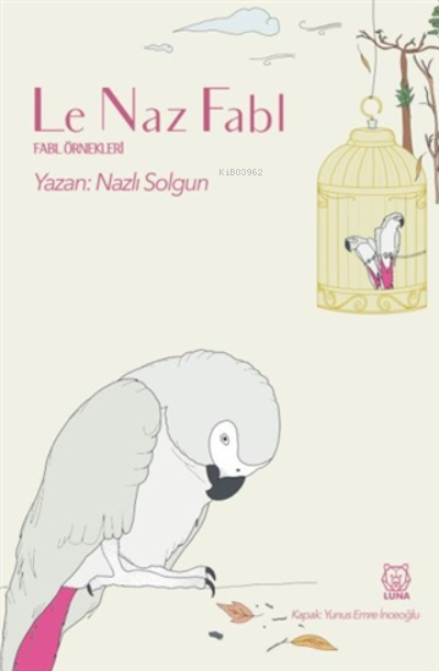 Le Naz Fabl - Nazlı Solgun | Yeni ve İkinci El Ucuz Kitabın Adresi