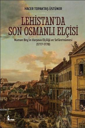 Lehistan'da Son Osmanlı Elçisi - Hacer Topaktaş Üstüner | Yeni ve İkin